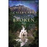 کتاب The Legend of Broken اثر Caleb Carr انتشارات Random House Trade Paperbacks