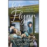 کتاب Time to Say Goodbye اثر Katie Flynn انتشارات Century