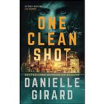 کتاب One Clean Shot اثر Danielle Girard انتشارات تازه ها