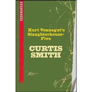 کتاب Kurt Vonneguts Slaughterhouse-Five اثر Curtis Smith انتشارات Ig Publishing 