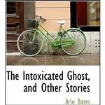 کتاب The Intoxicated Ghost, and Other Stories اثر Arlo Bates انتشارات BiblioLife