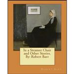 کتاب In a Steamer Chair and Other Stories. By اثر Robert Barr انتشارات تازه ها