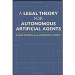 کتاب A Legal Theory for Autonomous Artificial Agents اثر Samir Chopra and Laurence F. White انتشارات University of Michigan Press 