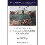 کتاب A Companion to the Meuse-Argonne Campaign اثر Edward G. Lengel انتشارات Wiley-Blackwell