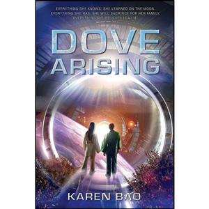 کتاب Dove Arising  اثر Karen Bao انتشارات Speak