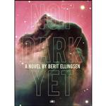 کتاب Not Dark Yet اثر Berit Ellingsen انتشارات Two Dollar Radio