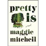 کتاب Pretty Is اثر Maggie Mitchell انتشارات Henry Holt and Co. 