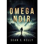 کتاب Omega Noir اثر Sean Kelly انتشارات Sean E. Kelly