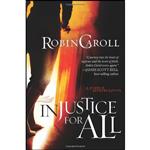 کتاب Injustice For All اثر Robin Caroll انتشارات B&H Books
