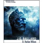 کتاب J. G. Ballard  اثر D. Harlan Wilson انتشارات University of Illinois Press