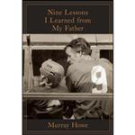 کتاب Nine Lessons I Learned from My Father اثر Murray Howe انتشارات Viking