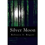 کتاب Silver Moon  اثر Rebecca A. Rogers انتشارات تازه ها