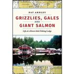 کتاب Grizzlies, Gales and Giant Salmon اثر Pat Ardley انتشارات Harbour Publishing