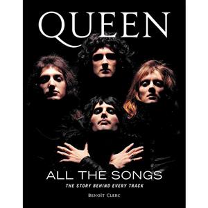 کتاب Queen All the Songs اثر Benoit Clerc انتشارات Black Dog Leventhal 