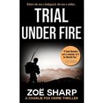 کتاب TRIAL UNDER FIRE اثر Zoe Sharp انتشارات تازه ها