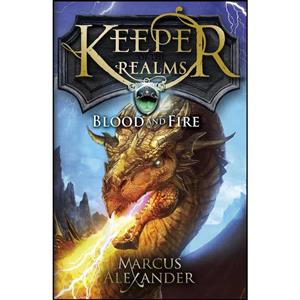 کتاب Keeper of the Realms Blood and Fire Book 3 اثر Marcus Alexander انتشارات Puffin