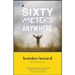 کتاب Sixty Meters to Anywhere اثر Brendan Leonard انتشارات Mountaineers Books