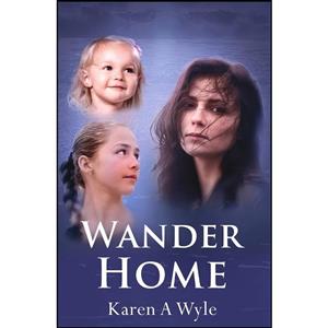 کتاب Wander Home اثر Karen A. Wyle انتشارات تازه ها