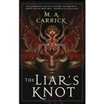 کتاب The Liars Knot  اثر M. A. Carrick انتشارات Orbit