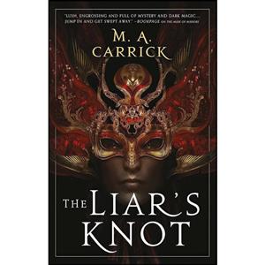 کتاب The Liars Knot اثر M. A. Carrick انتشارات Orbit 