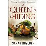 کتاب A Queen in Hiding  اثر Sarah Kozloff انتشارات Tor Books