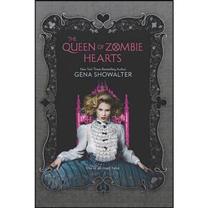 کتاب The Queen of Zombie Hearts اثر Gena Showalter انتشارات Harlequin Teen 