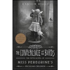 کتاب The Conference of the Birds  اثر Ransom Riggs انتشارات Dutton Books for Young Readers