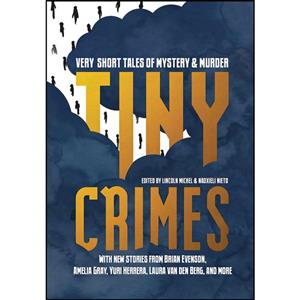 کتاب Tiny Crimes اثر Lincoln Michel and Nadxieli Nieto انتشارات Catapult