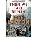 کتاب Then We Take Berlin اثر John Lawton انتشارات Grove Press