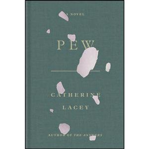 کتاب Pew اثر Catherine Lacey انتشارات Farrar, Straus and Giroux 