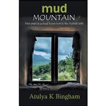 کتاب Mud Mountain - Five Years In A Mud House Lost In The Turkish Hills اثر Atulya K Bingham انتشارات Atulya K Bingham