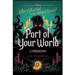 کتاب Part of Your World-A Twisted Tale اثر Liz Braswell انتشارات Disney Hyperion