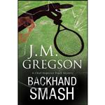 کتاب Backhand Smash  اثر J. M. Gregson انتشارات Severn House