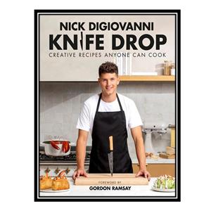 کتاب Knife Drop Creative Recipes Anyone Can Cook اثر Nick DiGiovanni انتشارات مؤلفین طلایی