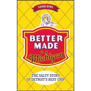 کتاب Better Made in Michigan اثر Karen Dybis انتشارات History Press Library Editions