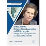 کتاب Britain and the Dictatorships of Argentina and Chile, 1973–82 اثر Grace Livingstone انتشارات Springer