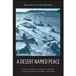 کتاب A Desert Named Peace اثر Benjamin Claude Brower انتشارات Columbia University Press 