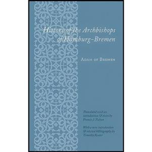 کتاب History of the Archbishops of Hamburg-Bremen اثر جمعی از نویسندگان انتشارات Columbia University Press