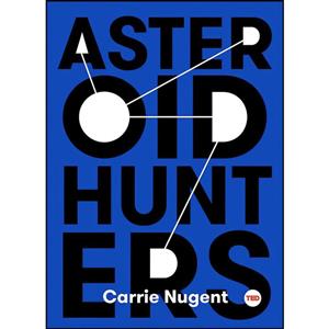 کتاب Asteroid Hunters  اثر Carrie Nugent انتشارات Simon Schuster/ TED