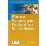 کتاب Women in Peacemaking and Peacebuilding in Northern Uganda  اثر Sidonia Angom انتشارات Springer