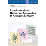 کتاب Experimental and Theoretical Approaches to Actinide Chemistry اثر John K. Gibson and Wibe A. de Jong انتشارات Wiley
