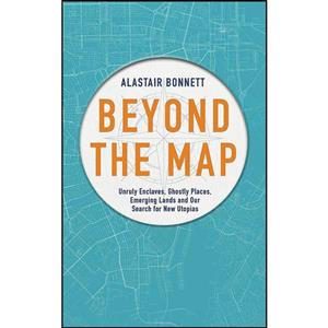 کتاب Beyond the Map اثر Alastair Bonnett انتشارات Aurum Press