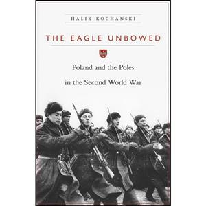 کتاب The Eagle Unbowed اثر Halik Kochanski انتشارات Harvard University Press