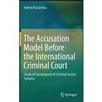 کتاب The Accusation Model Before the International Criminal Court اثر Hanna Kuczynska انتشارات Springer