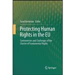 کتاب Protecting Human Rights in the EU اثر Tanel Kerikmä e انتشارات Springer