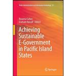 کتاب Achieving Sustainable E-Government in Pacific Island States  اثر Rowena Cullen and Graham Hassall انتشارات Springer