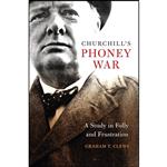 کتاب Churchills Phoney War اثر Graham T. Clews انتشارات Naval Institute Press