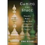 کتاب Gaming the Stage اثر Gina Bloom انتشارات University of Michigan Press