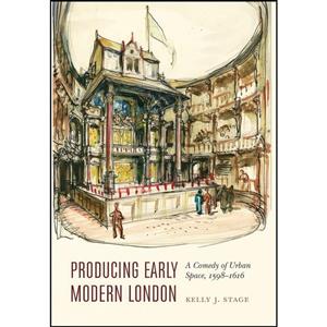 کتاب Producing Early Modern London اثر Kelly J. Stage انتشارات University of Nebraska Press 