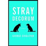 کتاب Stray Decorum اثر George Singleton انتشارات Dzanc Books